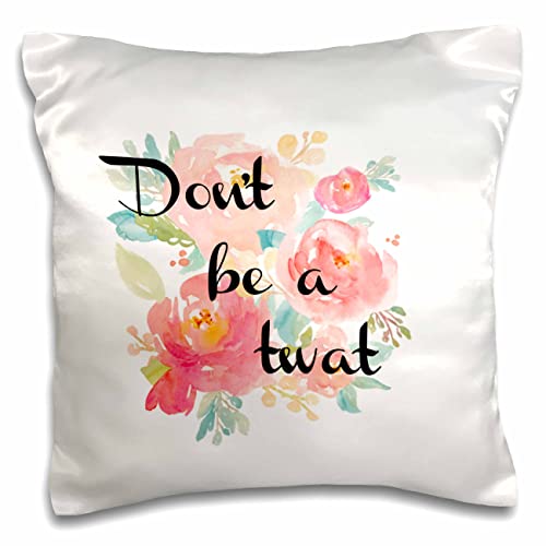 3dRose 3dRose-3DRose Gabriella B Image of Don’t Be A Twat Quote (pc-304054-1) Pillow Case, White