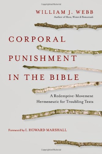 Corporal Punishment in the Bible: A Redemptive-Movement Hermeneutic for Troubling