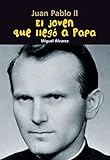El joven que llegó a Papa: Juan Pablo II (Biografía joven) (Spanish Edition)