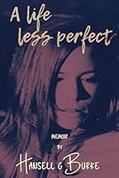 A Life Less Perfect B0DF8L7NR4 Book Cover