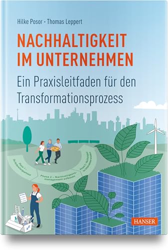 Nachhaltigkeit im Unternehmen: Ein Praxisleitfaden für den Transformationsprozess