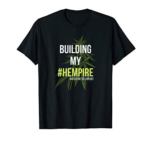 Building my hempire CBD hemp cannabis T-Shirt