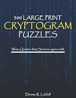 300 Large Print Cryptogram Puzzles : Wise Quotes That Seniors Agree With 1694954625 Book Cover