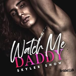 Skyler Snow Watch Me Daddy- Mafia Daddies, Book 3
