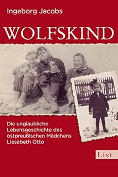 Paperback Wolfskind: Die unglaubliche Lebensgeschichte des ostpreußischen Mädchens Liesabeth Otto [German] Book