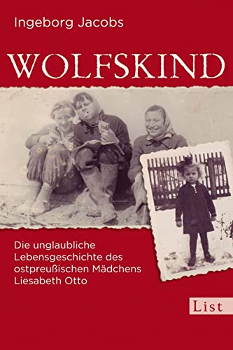 Wolfskind: Die unglaubliche Lebensgeschichte des ostpreußischen Mädchens Liesabeth Otto | Ein Schicksalsroman über Flucht, Überleben und Hoffnung. Für ... Zeitgeschichte hautnah erleben möchten. (0)