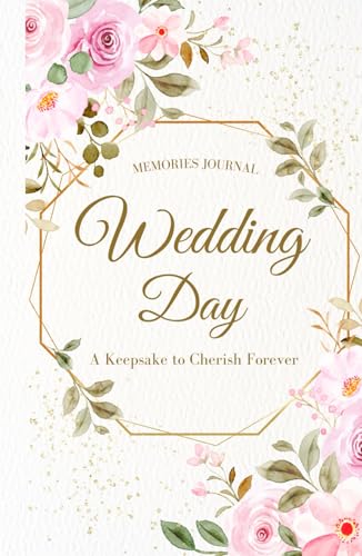 Wedding Day Memories Journal: A Keepsake to...