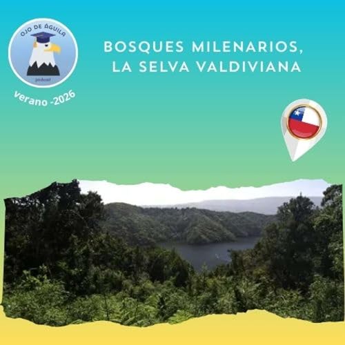 Ojo de &Aacute;guila Cap 81- Bosques milenarios, la selva valdiviana...