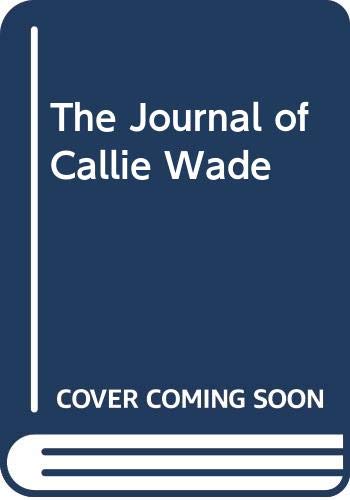 The Journal of Callie Wade 0606194975 Book Cover