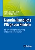 Naturheilkundliche Pflege von Kindern: Positive Wirkung von Berührung und äußeren Anwendungen