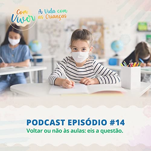 Com Viver #14 - Voltar ou n&atilde;o &agrave;s aulas: eis a quest&atilde;o!