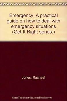 Paperback Emergency]: A Practical Guide on How to Deal with Emergency Situations (Get It Right) Book