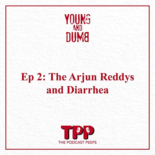 The Arjun Reddys and Diarrhea