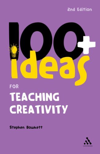 Image of 100+ Ideas for Teaching Creativity (Continuum One Hundreds): Written by Stephen Bowkett, 2007 Edition, (2nd Revised edition) Publisher: Continuum [Paperback]