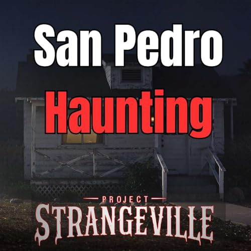 The San Pedro Poltergeist: A Haunting That Wouldn’t Let Go