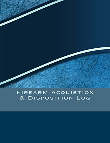 Firearm Acquistion & Disposition Log: 151 pages, 8.5" X 11"
