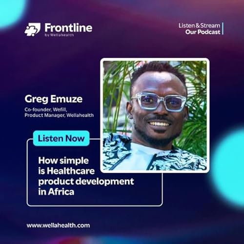 EP1. Revolutionizing Healthcare: The Power of Partnership ft Greg Emuze