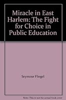 Miracle in East Harlem: The Fight for Choice in Public Education B003YD0PRI Book Cover