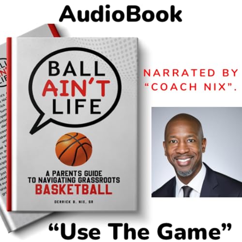 Ball Ain&amp;rsquo;t Life by Derrick B. Nix Sr. episode artwork