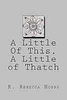 A Little Of This, A Little of Thatch 1494201194 Book Cover