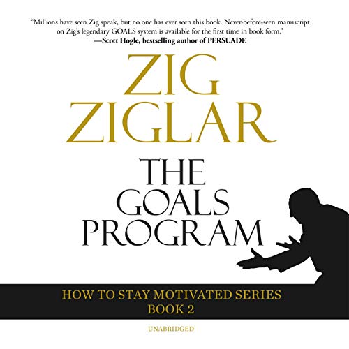 The Goals Program (The How to Stay Motivated Series)