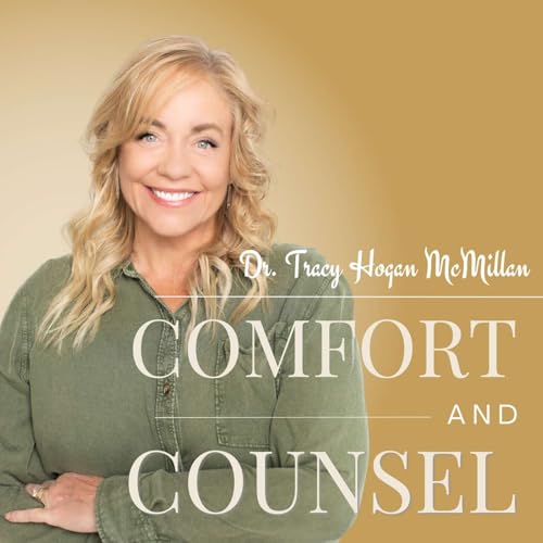 Comfort and Counsel Podcast By Dr. Tracy Hogan McMillan cover art