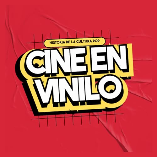 Cine en Vinilo | Historia de la cultura pop Podcast Por Joel Polanco y Lety Rojas arte de portada