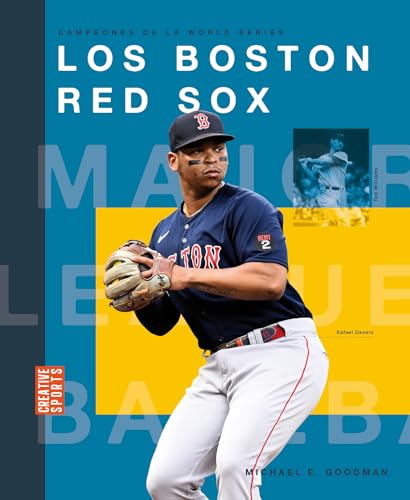 Los Boston Red Sox (Creative Sports: Campeones De La World Series) (Spanish Edition)