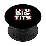 I Love Big Tits Funny Titties Boobs Lesbian Bachelor Party PopSockets PopGrip: Swappable Grip for...