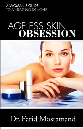 Ageless Skin Obsession: A woman's guide to anti aging skin care