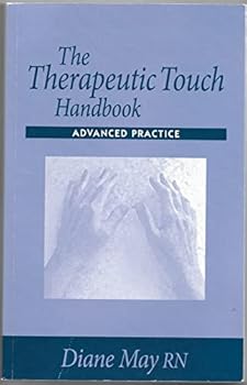 Paperback The Therapeutic Touch Handbook: Advanced Practice Book