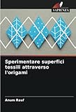  Sperimentare superfici tessili attraverso l\'origami