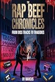 The Rap Beef Chronicles: From Diss Tracks to Tragedies