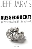  Ausgedruckt!: Journalismus im 21. Jahrhundert