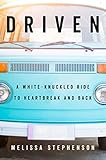 Driven: A White-Knuckled Ride to Heartbreak and Back