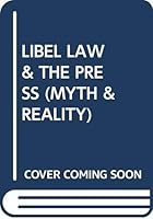 Libel Law & the Press (Myth & Reality) 0029058708 Book Cover