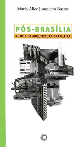 Pós-Brasília: rumos da arquitetura brasileira