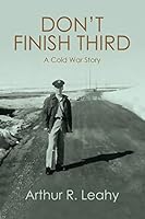 Don't Finish Third: A Cold War Story 149580626X Book Cover