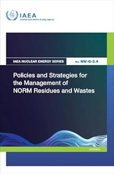 Policies and Strategies for the Management of NORM Residues and Wastes (IAEA Nuclear Energy Series)