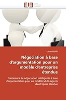 Na(c)Gociation a Base D'Argumentation Pour Un Moda]le D'Entreprise A(c)Tendue 6131576300 Book Cover