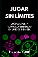 JUGAR SIN LÍMITES: Guía completa sobre accesibilidad en juegos de mesa. B0G26LRWRZ Book Cover