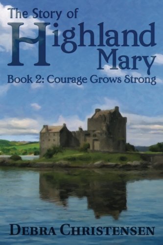 Courage Grows Strong (The Story of Highland Mary)