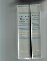 American Hymns Old & New: Notes on the Hymns & Biographies of the Authors & Composers 0231051484 Book Cover