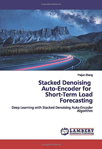 Stacked Denoising Auto Encoder For Short Term Load Forecasting Deep ...