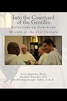 Into the Courtyard of the Gentiles: Reflections on Dominican Mission in the 21st Century 1623110300 Book Cover