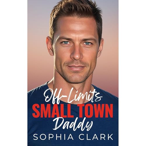 Sophia Clark - Off-Limits Small Town Daddy episode artwork