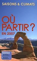 Où partir ? en 2007 : Saisons & Climats 2012404669 Book Cover