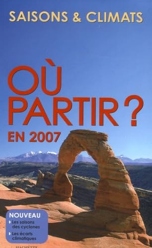 SAISONS ET CLIMATS : OU PARTIR EN 2007 Darde Jean-Noël