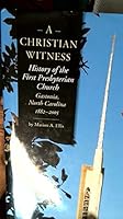 A Christian Witness: History of the First Presbyterian Church, Gastonia, North C B002JBKJH2 Book Cover