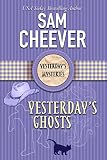 Yesterday's Ghosts: A Ghostly Historical Mystery (Yesterday Mysteries Book 4)